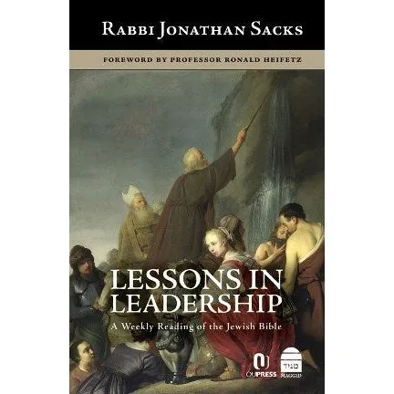 Lessons in Leadership: A Weekly Reading of the Jewish Bible, By Rabbi Jonathan Sacks